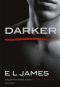 [Fifty Shades as Told by Christian 02] • Darker · Cinquanta Sfumature Di Nero Raccontate Da Christian (Cinquanta Sfumature Raccontate Da Christian Vol. 2)